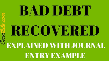 Bad Debt Recovered | Explained with Journal Entry Example