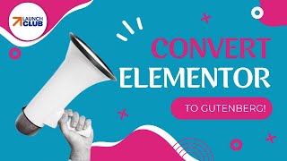 Convert Elementor To Gutenberg With One Click!