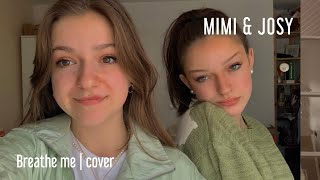 Breathe me | Sia, Cover by Mimi and Josy