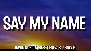 David Guetta - Say My Name (Lyrics) ft. Bebe Rexha & J Balvin