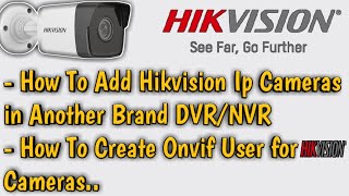 hikvision : how to setup ip camera| add hikvision ip cameras in another brand nvr| enable onvif user