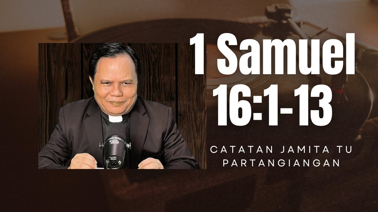 Catatan Tu Jamita Partangiangan - 1 Samuel 16: 1-13