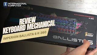 Review Lengkap Full Video Imperion Ballista 6 K-360 Rgb Mechanical Gaming Keyboard