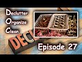 D.O.C (Declutter, Organize, Clean) - Episode 27