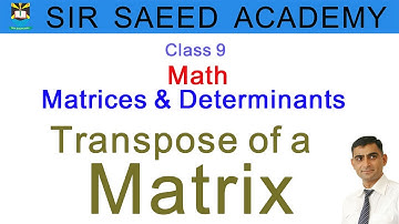 #Transpose of a #Matrix || Class 9 || #math || Matrices & Determinants || Sir Saeed Academy