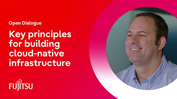 Key principles for building cloud-native infrastructure⎪Open Dialogue Series⎪Fujitsu