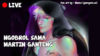 NGOBROL SANTAI SAMA MARTIN | Gibah dan chill