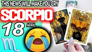 Scorpio ♏️ 🔞THIS NEWS WILL MAKE YOU CRY😭🆘 horoscope for today APRIL 18 2024 ♏️ #scorpio tarot APRIL