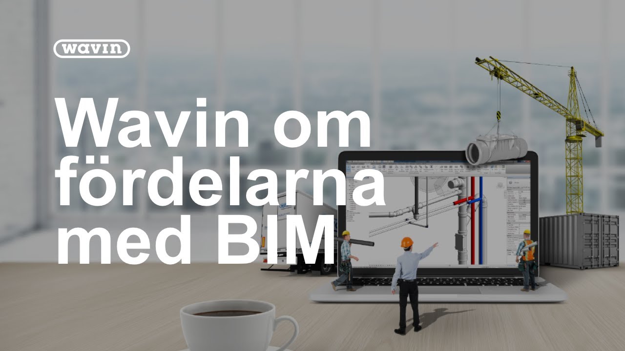 BIM Revit - Fördelarna med BIM för användarna | Wavin