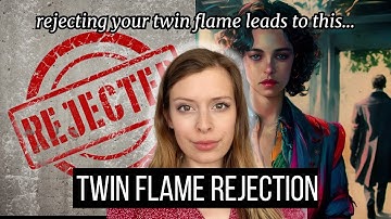 What Happens When You Reject Your Twin Flame Connection? 5 Unexpected Consequences