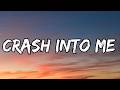 Crash Into Me (Lyrics)