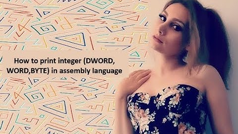 How to print integer (DWORD, WORD,BYTE) in assembly language