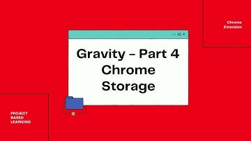 Chrome storage  API | Gravity - Part 4