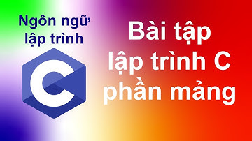 Bài tập lập trình C - phần mảng