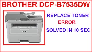 Fix Replace Toner Error in Brother Printer || Brother dcp-b7535dw Printer Error Solution.