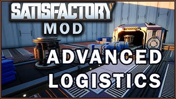 Advanced logistics Mod Spotlight [Satisfactory Game]