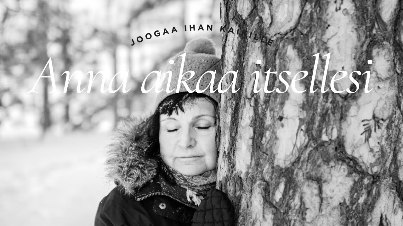 Anna aikaa itsellesi - Joogaa Ihan Kaikille