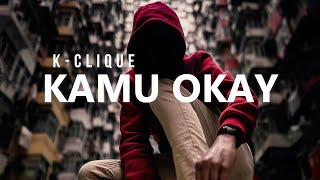 K Clique - Kamu Okay (Lyric)