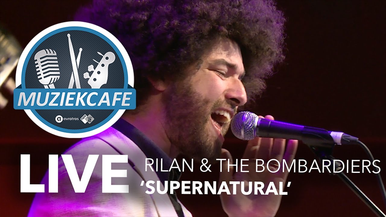 Watch Rilan & The Bombardiers - 'Supernatural' live bij Muziekcafé on YouTube Watch Rilan & The Bombardiers - 'Supernatural' live bij Muziekcafé on YouTube