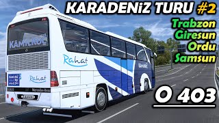 Mercedes O-403 İle Karadeni̇z Turuna Devam Edi̇yoruz Trabzon - Gi̇resun - Ordu - Samsun Ets2 147