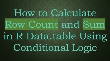 How to Calculate Row Count and Sum in R Data.table Using Conditional Logic
