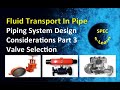 Fluid Transport in Pipes: Piping System Design Considerations Part 3 – Selecting the Right Valves