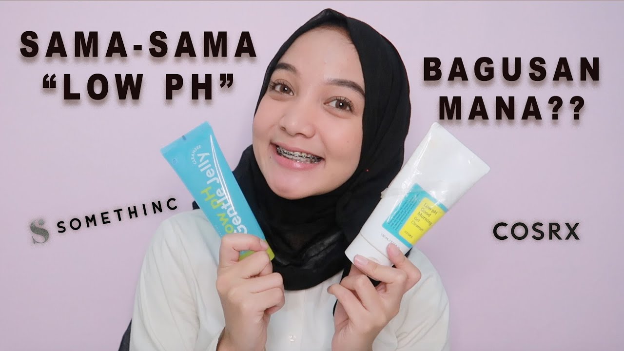 SKINCARE BATTLE CLEANSER SOMETHINC VS COSRX "LOW PH" MANA YANG LEBIH BAGUS ? YouTube