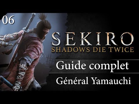 Guide Sekiro - 06 - Comment battre le Général Yamauchi