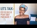 Lets talk 001  estce que je peux tout partager 