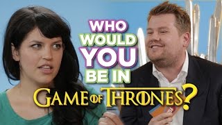 Who Would You Be On Game Of Thrones? (With James Corden)