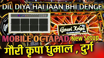 DIL DIYA HAI JAAN BHI DENGE MOBILE OCTAPAD || DHUMAL PATCH || SHIVAM MOBILE OCTAPAD
