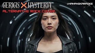 GERIGIS X HYSTERIA | ALTERNATIVE ROCK COVER | NANANG KARAOKE