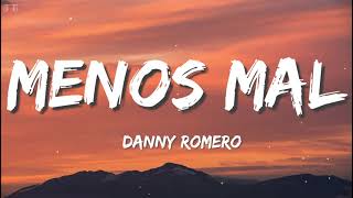 Danny Romero - Menos Mal (Letra / Lyrics)