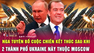 Thời sự quốc tế: Nga tuyên bố cuộc chiến kết thúc sau khi 2 thành phố Ukraine này thuộc Moscow