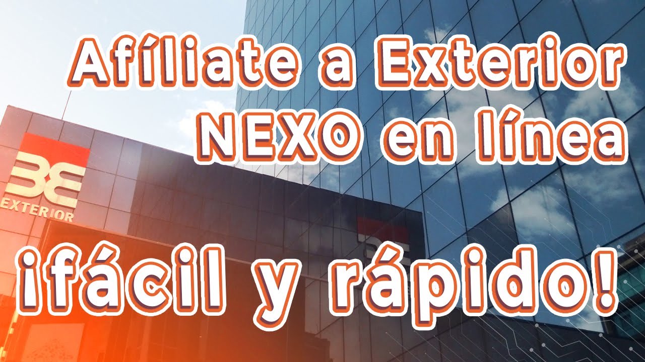 Afíliate a Exterior NEXO en línea ¡fácil y rápido! 