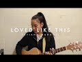 Loved Like This (Original) | Tatiana Manaois