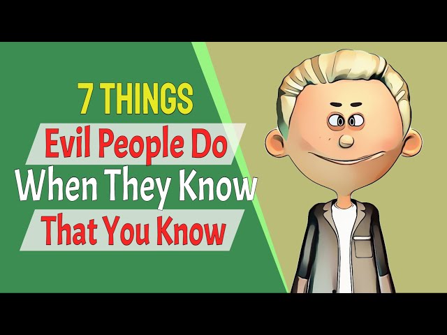 7 Things Evil People Do When They Know That You Know class=