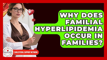 Why Does Familial Hyperlipidemia Occur in Families? - Cholesterol Support Network