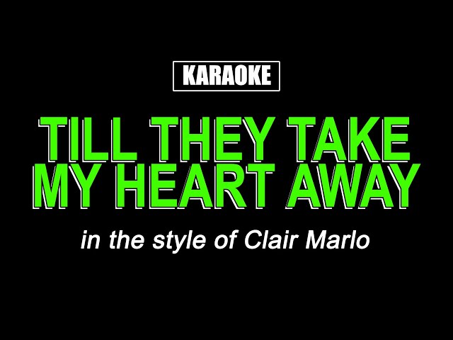 HQ Karaoke - Till They Take My Heart Away - Clair Marlo class=