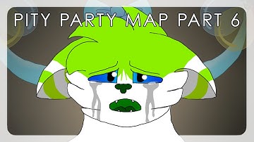 Pity Party MAP | Part 6