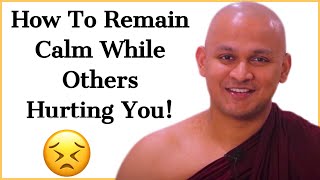 How To Remain Calm While Others Hurting You calm relationship buddhism