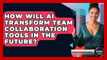 How Will AI Transform Team Collaboration Tools In The Future? - Modern Manager Toolbox