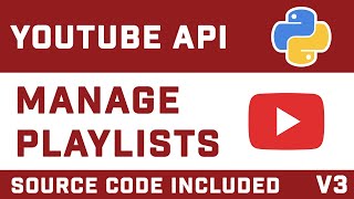 Manage Your YouTube Playlist With Python (Source Code In Description)