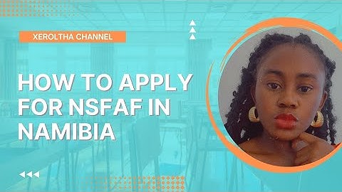 Unlock Your Future: NSFAF Loan Application Guide for 2024 | Scholarships in Namibia