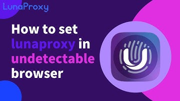 How to use lunaproxy with undetectable? Free proxy IP configuration tutorial