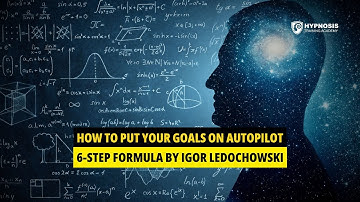 How To Put Your Goals On Autopilot | 6-Step Formula By Master Hypnotist Igor Ledochowski