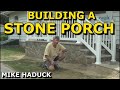 How I build a stone porch, (Mike Haduck) How I build a stone porch, (Mike Haduck)