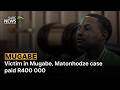Victim in Mugabe, Matonhodze case paid R400 000