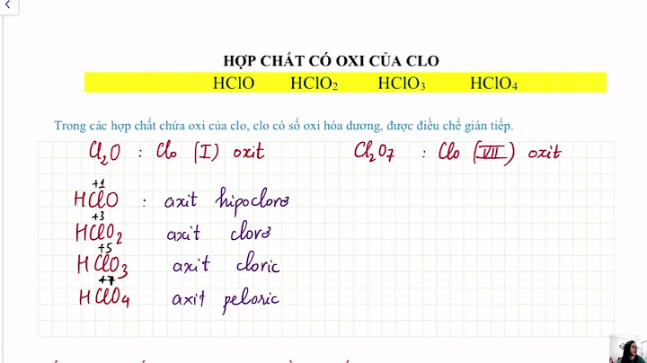 Clo có tính oxi hóa mạnh yếu không flo năm 2024