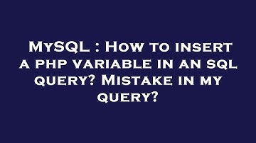 MySQL : How to insert a php variable in an sql query? Mistake in my query?